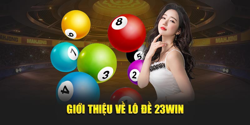 Giới thiệu chung về loại hình lô đề 23WIN