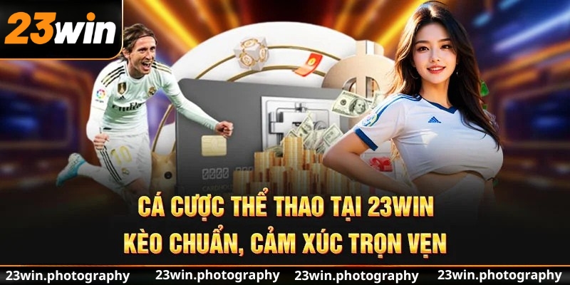 Cá cược thể thao tại 23Win – Kèo chuẩn, cảm xúc trọn vẹn