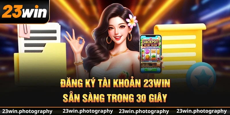Form đăng ký 23Win – Nhanh gọn, dễ dàng