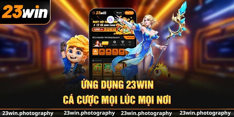 Ứng dụng 23Win – Cá cược mọi lúc mọi nơi